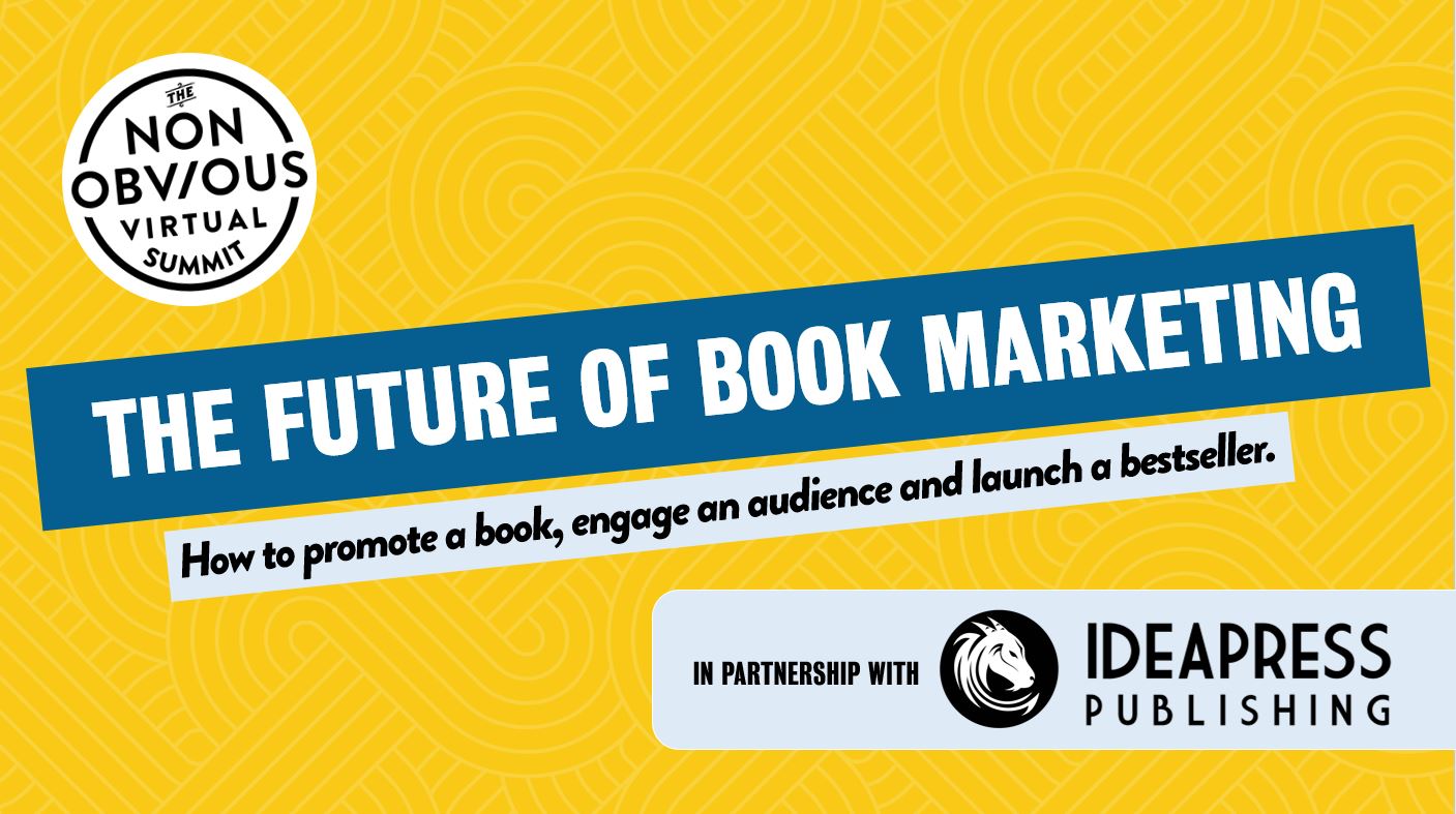 The Non-Obvious Virtual Summit on The Future of Book Marketing