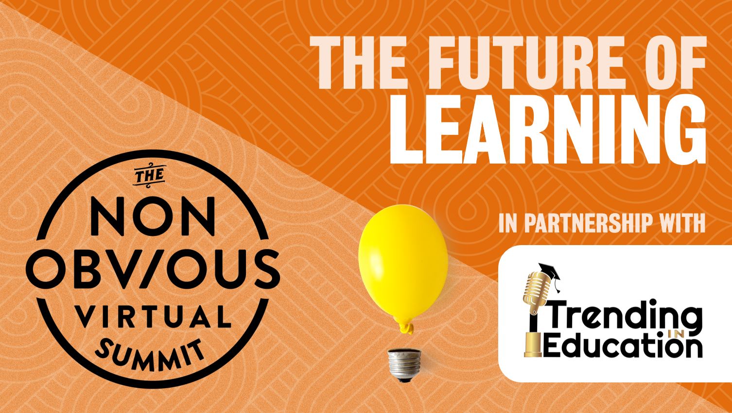 The Non-Obvious Virtual Mini-Summit: The Future Of Learning