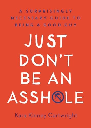 Just Don't Be An Asshole book cover