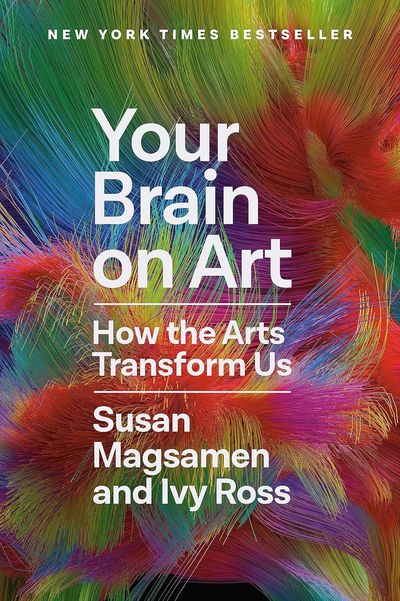 Your Brain on Art by Susan Magsamen and Ivy Ross — book cover