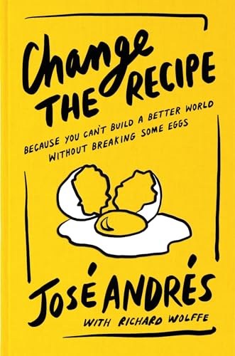 Change the Recipe by José Andrés with Richard Wolffe — book cover