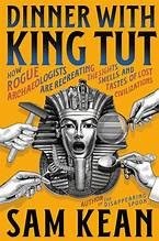 Dinner with King Tut by Sam Kean — book cover
