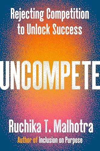 Uncompete by Ruchika T. Malhotra — book cover