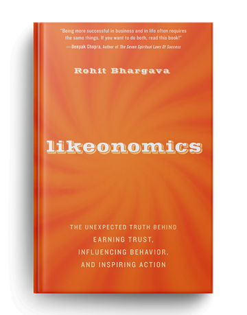 Likeonomics by Rohit Bhargava. The Unexpected Truth behind earning trust, influencing behavior, and inspiring action