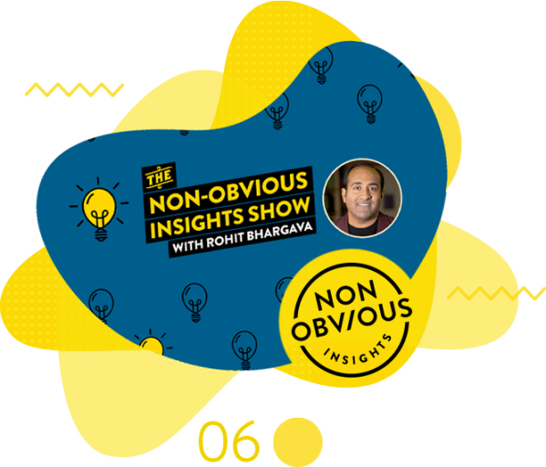 The Non-Obvious Insights Show with Rohit Bhargava