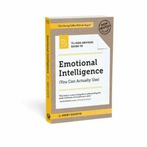 The Non-Obvious Guide to Emotional Intelligence (You Can Actually Use) by Kerry Goethe